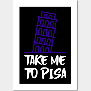 take me to pisa Posters and Art